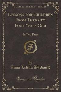 Lessons for Children from Three to Four Years Old: In Two Parts (Classic Reprint)