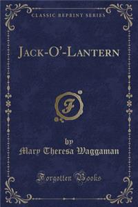 Jack-O'-Lantern (Classic Reprint)