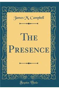 The Presence (Classic Reprint)