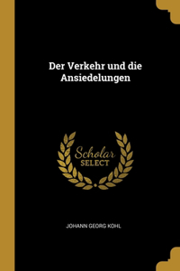 Der Verkehr und die Ansiedelungen