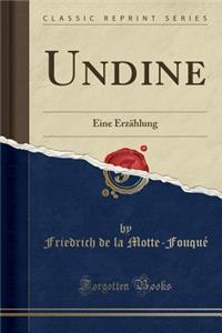 Undine: Eine Erzï¿½hlung (Classic Reprint)