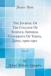 The Journal Of The College Of Science, Imperial University Of Tokyo, Japan, 1900-1901, Vol. 13 (Classic Reprint)