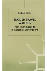 English Travel Writing from Pilgrimages to Postcolonial Explorations