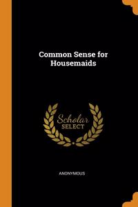 Common Sense for Housemaids
