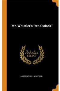 Mr. Whistler's Ten O'Clock