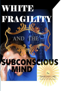 White Fragility and the Subconscious mind