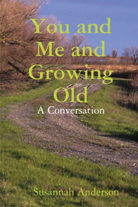 You and Me and Growing Old: A Conversation