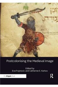 Postcolonising the Medieval Image