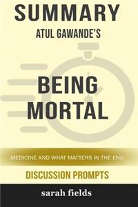 Summary: Atul Gawande's Being Mortal: Medicine and What Matters in the End