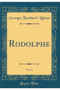 Rodolphe, Vol. 1 (Classic Reprint)