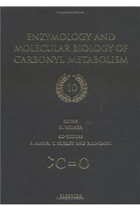 Enzymology and Molecular Biology of Carbonyl Metabolism 10