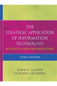 Strategic Application of Information Technology in Health Care Organizations