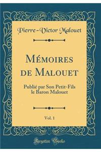 Mï¿½moires de Malouet, Vol. 1: Publiï¿½ Par Son Petit-Fils Le Baron Malouet (Classic Reprint)