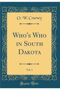 Who's Who in South Dakota, Vol. 1 (Classic Reprint)