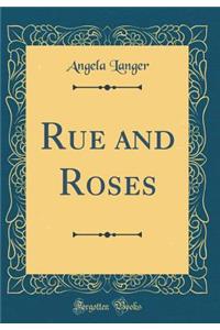 Rue and Roses (Classic Reprint)