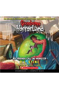 My Friends Call Me Monster (Goosebumps Horrorland #7)