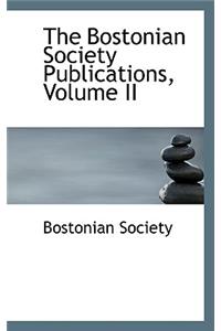 The Bostonian Society Publications, Volume II