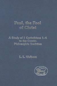 Paul, the Fool of Christ: A Study of 1 Corinthians 1-4 in the Comic-Philosophic Tradition (The Library of New Testament Studies) Hardcover â€“ 1 January 2005