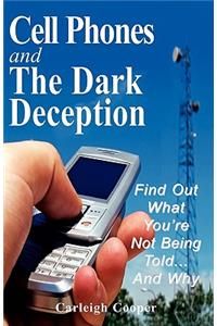 Cell Phones and The Dark Deception