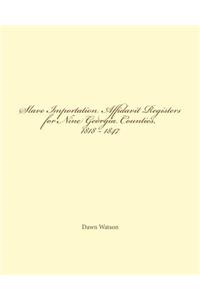 Slave Importation Affidavit Registers for Nine Georgia Counties, 1818 - 1847
