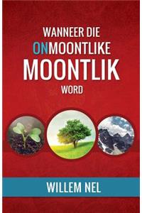 Wanneer die Onmoontlike Moontlik word
