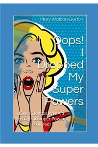 Oops! I Dropped My Super Powers