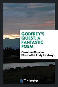 Godfrey's Quest: A Fantastic Poem