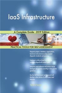 IaaS Infrastructure A Complete Guide - 2019 Edition