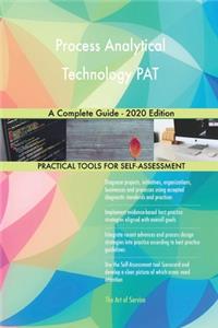 Process Analytical Technology PAT A Complete Guide - 2020 Edition