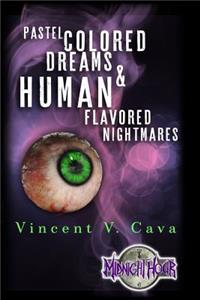 Pastel Colored Dreams & Human Flavored Nightmares