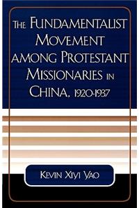 The Fundamentalist Movement among Protestant Missionaries in China, 1920-1937