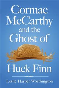 Cormac McCarthy and the Ghost of Huck Finn