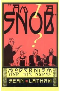 Am I a Snob?: Modernism and the Novel