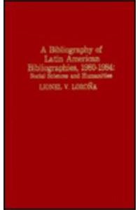 A Bibliography of Latin American Bibliographies, 1980-1984