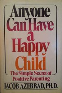 ANYONE CAN HAVE A HAPPY CHILD