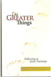 Do Greater Things