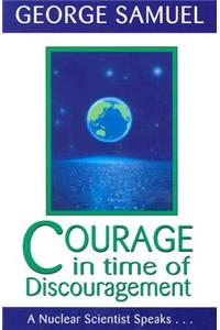 Courage in Time of Discouragement