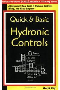 Quick & Basic Hydronic Controls: A Contractor's Easy Guide to Hydronic Controls, Wiring, &amp; Wiring Diagrams