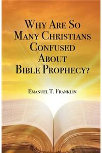 Why Are So Many Christians Confused about Bible Prophecy?