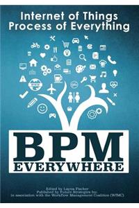 BPM Everywhere: Internet of Things, Process of Everything