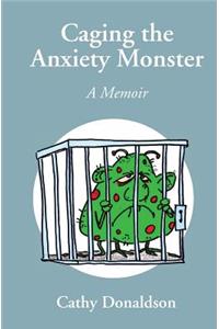 Caging the Anxiety Monster