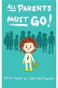 All Parents Must Go!