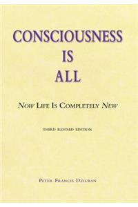 Consciousness Is All