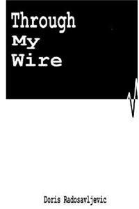 Through my Wire