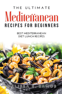 The Ultimate Mediterranean Recipes for Beginners