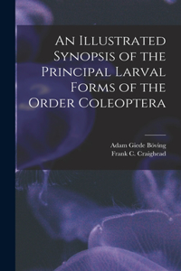 An Illustrated Synopsis of the Principal Larval Forms of the Order Coleoptera