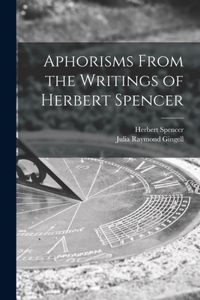 Aphorisms From the Writings of Herbert Spencer [microform]
