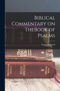 Biblical Commentary on TheBook of Psalms