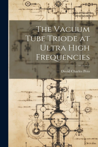 Vacuum Tube Triode at Ultra High Frequencies