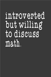 Introverted But Willing To Discuss Math